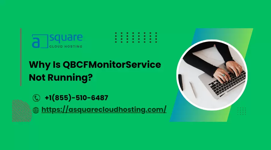 An Expert Guide to Fix QBCFMonitorService Not Running Issue